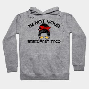 Not Your Breakfast Taco American Strong Hoodie